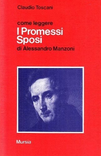 Come leggere I Promessi Sposi di Alessandro Manzoni.