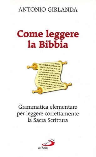 Come leggere la Bibbia. Grammatica elementare per leggere correttamente la …