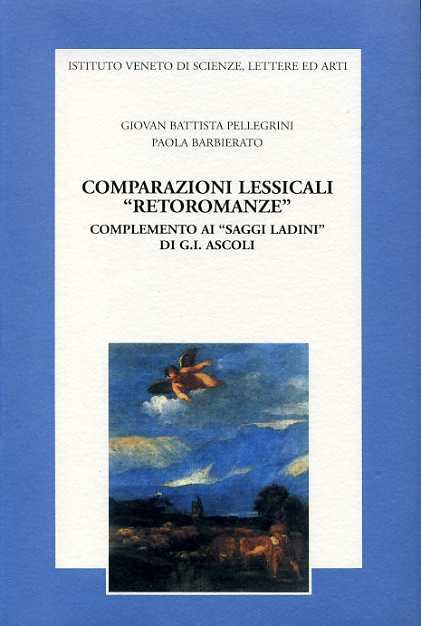 Comparazioni lessicali "retoromanze". Complemento ai saggi ladini di Graziadio Isaia …
