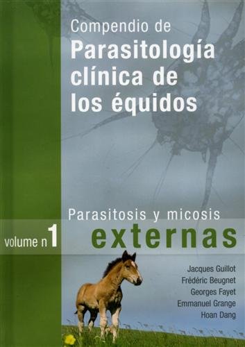 Compendio de parasitologia clinica de los équidos. Vol.1: Parasitosis y …