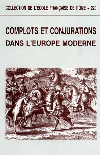 Complots et conjurations dans l'Europe moderne.