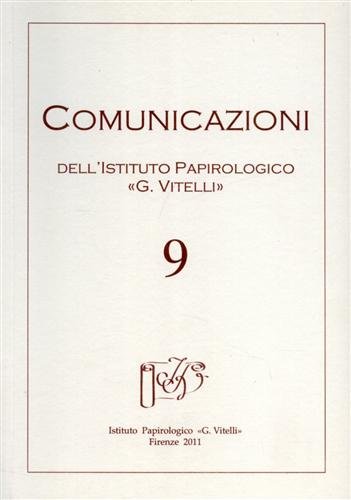 Comunicazioni. Periodico dell'Istituto Papirologico G.Vitelli. N.9. Contiene tra l'altro: T.M.Hickey, …