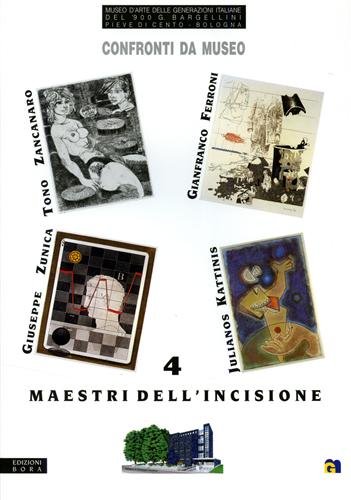 Confronti da Museo. 4 Maestri dell'incisione. Tono Zancanaro, Gianfranco Ferroni, …