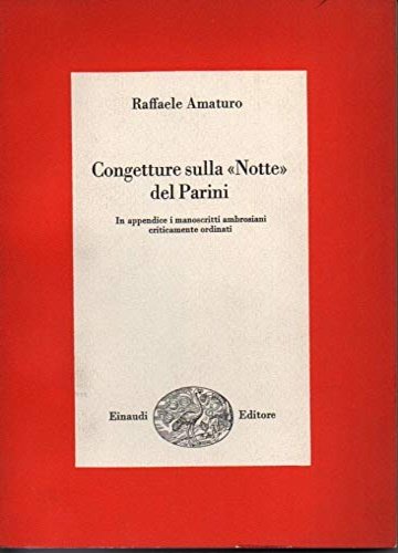 Congetture sulla "Notte" del Parini. In appendice i manoscritti ambrosiani …