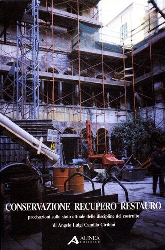 Conservazione recupero restauro. Precisazioni sullo stato attuale delle discipline del …