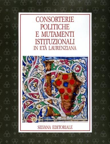 Consorterie politiche e mutamenti istituzionali in età laurenziana.