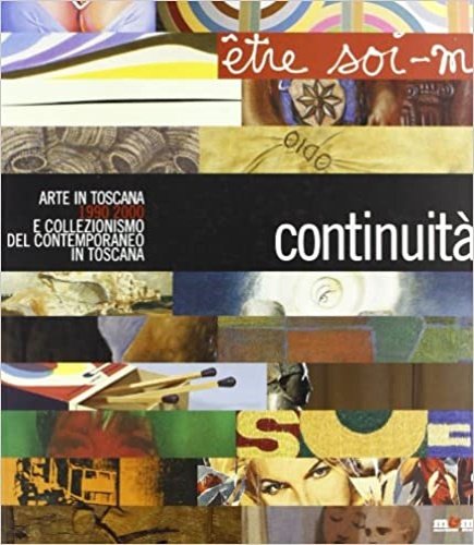 Continuità. Arte in Toscana 1990-2000 e collezionismo del contemporaneo in …