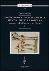 Contributo a una bibliografia sui comuni della Toscana. I comuni …