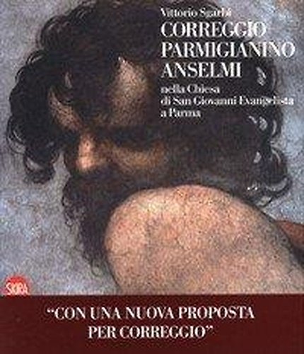 Correggio, Parmigianino e Anselmi nella Chiesa di San Giovanni Evangelista …