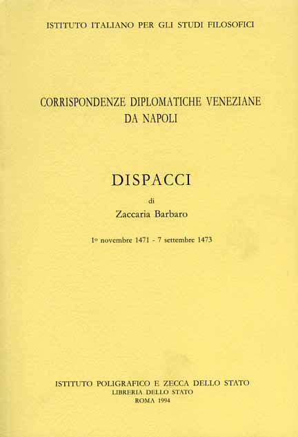 Corrispondenze Diplomatiche Veneziane da Napoli. 1 Novembre 1471 -7 Settembre …