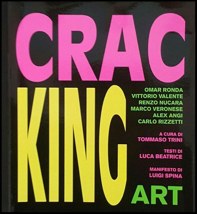 Cracking Art. Omar Ronda. Vittorio Valente, Renzo Nucara. Marco Veronese. Alex Angi. Carlo Rizzatti.