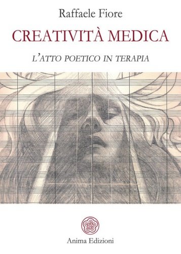Creatività medica. L'atto poetico in terapia.