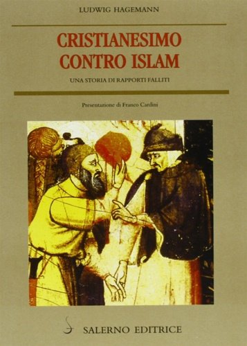 Cristianesimo contro Islam. Una storia di rapporti falliti.