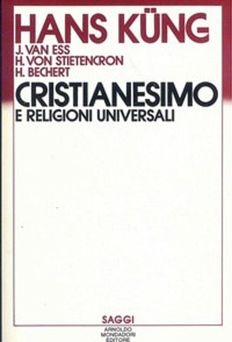 Cristianesimo e religioni universali. Introduzione al dialogo con islamismo, induismo …