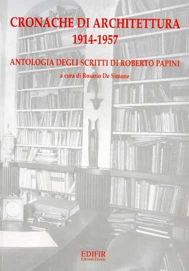 Cronache di architettura 1914-1957. Antologia di Scritti.