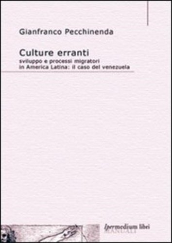 Culture erranti. Sviluppo e processi migratori in America Latina: il …