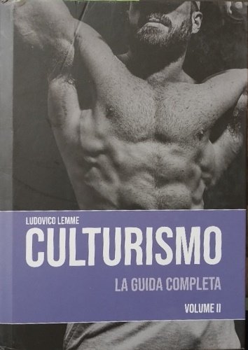 Culturismo. La guida completa. Volume II.