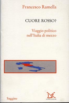 Cuore rosso? Viaggio politico nell'Italia di mezzo.