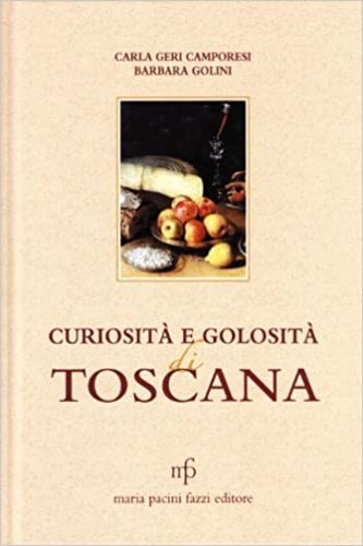 Curiosità e golosità di Toscana.