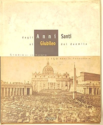 Dagli Anni Santi al Giubileo del Duemila. Storia di un …