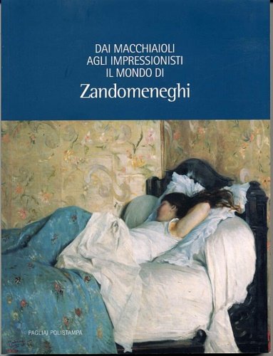 Dai Macchiaioli agli Impressionisti: il mondo di Zandomeneghi.