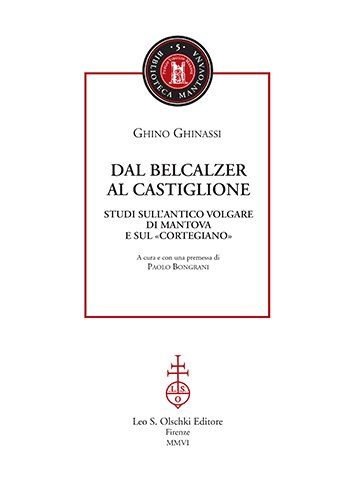 Dal Belcalzer al Castiglione. Studi sull’antico volgare di Mantova e …