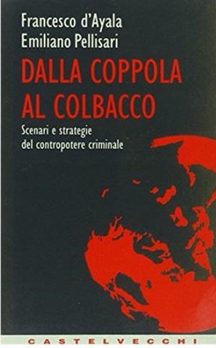 Dalla coppola al colbacco. Scenari e strategie del contropotere criminale.