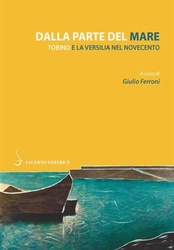Dalla parte del mare. Tobino e la Versilia del Novecento.