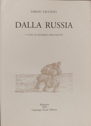 Dalla Russia. Scritti sulla campagna di Russia e sull' Unione …