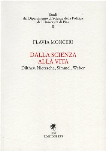 Dalla scienza alla vita. Dilthey, Nietzsche, Simmel, Weber.