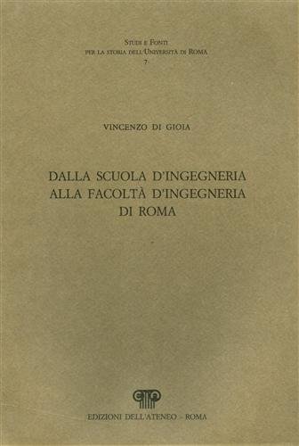 Dalla scuola d'ingegneria alla facoltà d'ingegneria di Roma. (L'arco temporale …