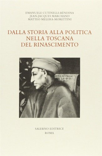 Dalla storia alla politica nella Toscana del Rinascimento.