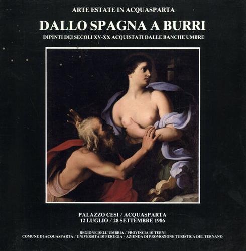 Dallo Spagna a Burri. Dipinti dei secoli XV-XX acquistati dalle …