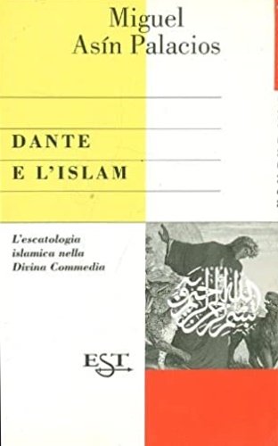 Dante e l'Islam. L'escatologia islamica nella Divina Commedia.