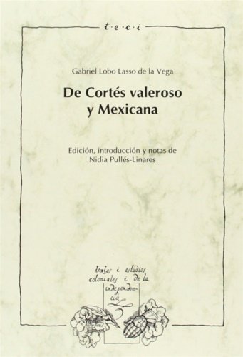 De Cortés valeroso, y Mexicana.