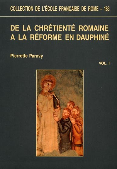 De la chrétienté romaine à la Reforme en Dauphiné. Evèques, …
