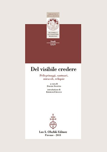 Del visibile credere. Pellegrinaggi, santuari, miracoli, reliquie.