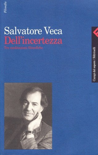 Dell'incertezza. Tre meditazioni filosofiche.