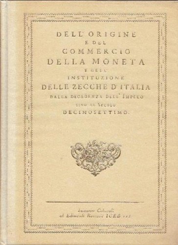 Dell'origine e del commercio della moneta e dell'istituzione delle zecche …