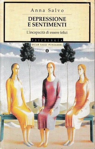 Depressione e sentimenti. L'incapacità di essere felici.