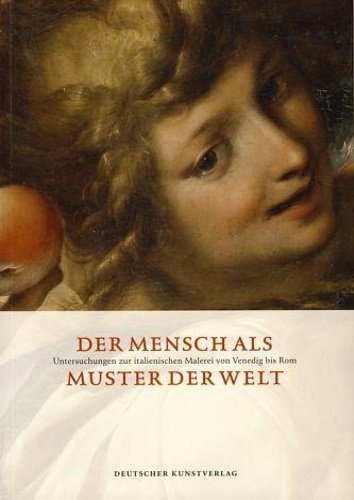 Der Mensch als Muster der Welt. Untersuchungen zur italienischen Malerei …