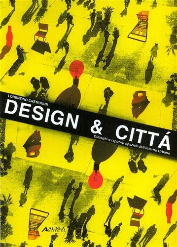 Design & Città. Dialoghi e rapporti spaziali dell'interno urbano.