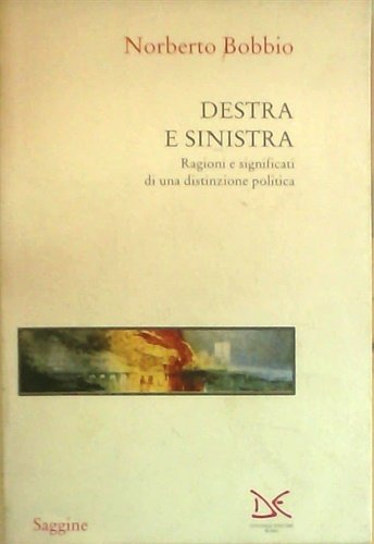 Destra e sinistra. Ragioni e significati di una distinzione politica.