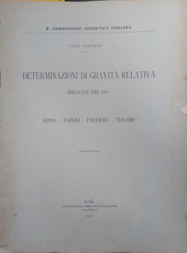 Determinazioni di gravità relativa eseguite nel 1919 a Roma, Napoli, Palermo, Teramo.
