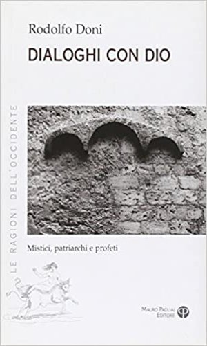 Dialoghi con Dio. Mistici, patriarchi e profeti.