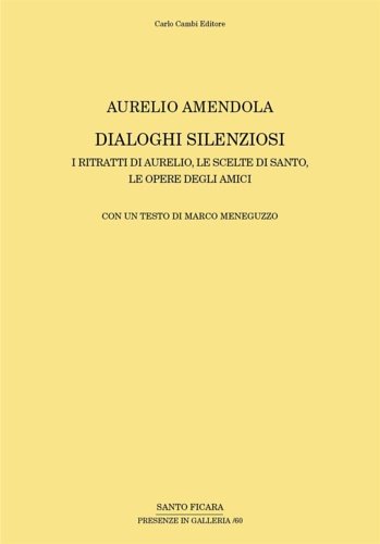 Dialoghi silenziosi. I ritratti di Aurelio, le scelte di Santo, …
