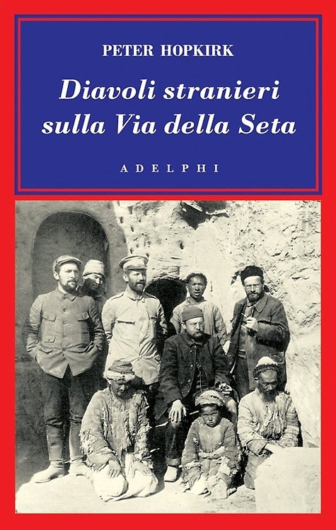 Diavoli stranieri sulla Via della Seta. La ricerca dei tesori …