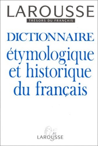 Dictionnaire étymologique et historique du français.