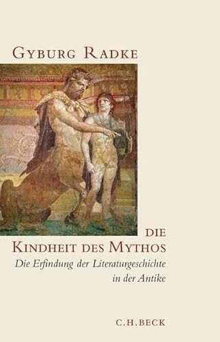 Die Kindheit des Mythos: Die Erfindung der Literaturgeschichte in der …