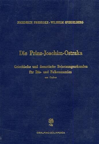 Die Prinz Joachim Ostraka. Griechische und demotische Beisetzungsurkunden fur Ibis-und …